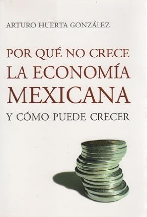 Seller image for Por qu no crece la economa mexicana u cmo puede crecer . for sale by Librera Astarloa