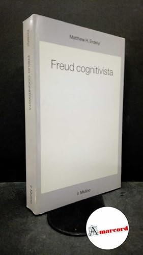 Image du vendeur pour Erdelyi, Matthew Hugh. Freud cognitivista Bologna Il mulino, 1988 mis en vente par Amarcord libri