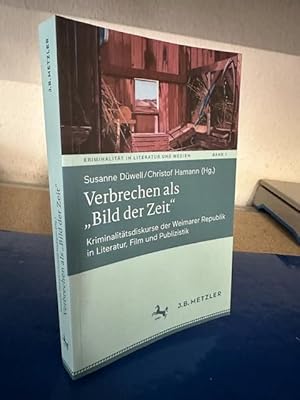 Seller image for Verbrechen als "Bild der Zeit" - Kriminalittsdiskurse der Weimarer Republik in Literatur, Film und Publizistik for sale by Bchersammelservice Steinecke