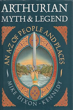 Seller image for Arthurian Myth and Legend An A-Z of People and Places for sale by Haymes & Co. Bookdealers