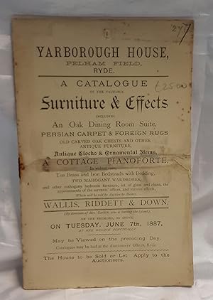 Yarborough House, Pelham Field, Ryde. A Catalogue of the Valuable Furniture & Effects [. . .] whi...