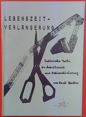 Seller image for Lebenszeitverlngerung. Satirische Texte zu Arbeitszeit und Rationalisierung, 4. Auflage for sale by biblion2