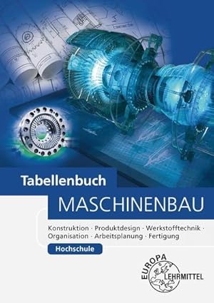 Bild des Verkufers fr Tabellenbuch Maschinenbau Hochschule : Konstruktion, Produktdesign, Werkstofftechnik, Organisation, Arbeitsplanung, Fertigung zum Verkauf von AHA-BUCH GmbH