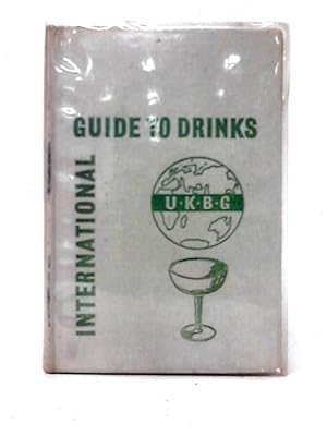 Seller image for The U. K. B. G. International Guide to Drinks for sale by World of Rare Books