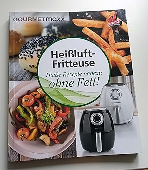 Heißluft-Fritteuse - Heiße Rezepte nahezu ohne Fett!