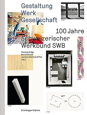 Seller image for Gestaltung Werk Gesellschaft: 100 Jahre Schweizerischer Werkbund SWB for sale by artbook-service