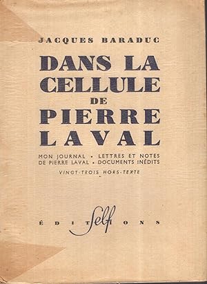 Seller image for DANS LA CELLULE DE PIERRE LAVAL. Mon journal - Lettres et notes de Pierre Laval - Documents indits. for sale by PRISCA