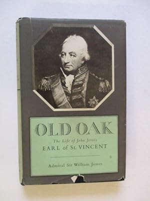 Seller image for Old Oak the Life of John Jervis Earl of St Vincent for sale by GREENSLEEVES BOOKS