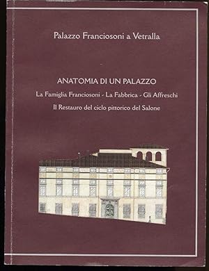 Immagine del venditore per ANATOMIA DI UN PALAZZO-La Famiglia Franciosoni-La Fabbrica-Gli Affreschi-Il Restauro del ciclo pittorico del Salone venduto da Invito alla Lettura