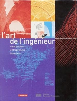 Seller image for L'art de l'ingnieur : constructeur, entrepreneur, inventeur [Publi  l'occasion de l'exposition prsente  Paris, Centre Georges Pompidou, 25 juin-29 septembre 1997] for sale by Papier Mouvant