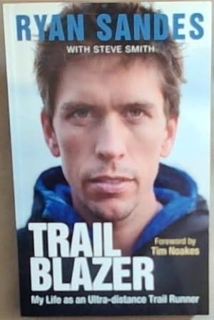 Bild des Verkufers fr Trail Blazer: My Life As An Ultra-Distance Trail Runner zum Verkauf von Chapter 1