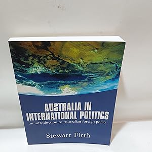 Bild des Verkufers fr Australia In International Politics An Introduction To Australian Foreign Policy zum Verkauf von Cambridge Rare Books