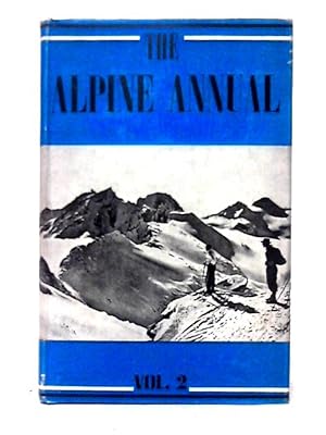 Image du vendeur pour The Alpine Annual 2. Adapted From The 1950 Numbers Of The Alpine Journal mis en vente par World of Rare Books