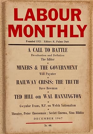 Imagen del vendedor de Labour Monthly December 1967 / R Palme Dutt "A Call To Battle" / Will Paynter "Miners And The Government" / Dave Bowman "Railway Crisis: The Truth" / Nina Hibbin "Soviet Cinema Today" / Gwynfor Evans "The Case For Welsh Nationalism" / Ted Hill "Wal Hanningron" / Yuri Ustimenko "Flower Children - And Others" a la venta por Shore Books