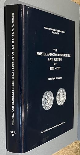 The Bristol and Gloucestershire Lay Subsidy of 1523-1527. (Volume 23 Gloucestershire Archaeologic...