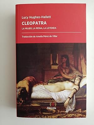 Cleopatra : la mujer, la reina, la leyenda
