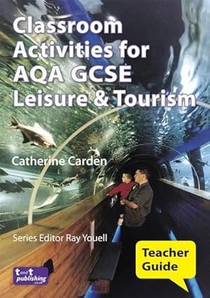 Seller image for Classroom Activities for AQA GCSE Leisure and Tourism: Teacher Guide for sale by WeBuyBooks