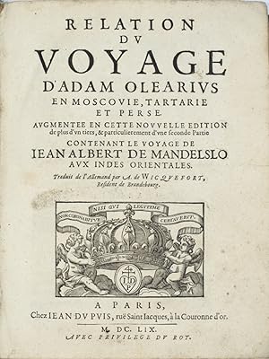 Relation du voyage d'Adam Olearius en Moscovie, Tartarie et Perse , augmentée en cette nouvelle é...