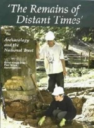 Bild des Verkufers fr The Remains of Distant Times: Archaeology and the National Trust - (Occasional Papers of the Society of Antiquaries of London No. 19): v. 19 zum Verkauf von WeBuyBooks
