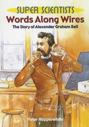 Imagen del vendedor de Worlds Along Wires: The Story Of Alexander Graham Bell: 10 (Super Scientists) a la venta por WeBuyBooks