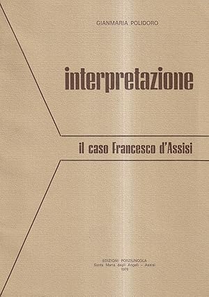 Seller image for Interpretazione. Il caso Francesco d'Assisi for sale by Il Salvalibro s.n.c. di Moscati Giovanni