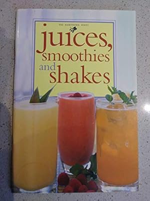 Bild des Verkufers fr Juices, Smoothies and Shakes zum Verkauf von WeBuyBooks