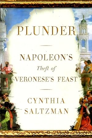 Plunder: Napoleon's Theft of Veronese's Feast
