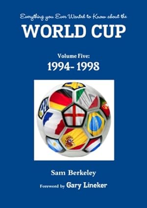 Imagen del vendedor de Everything you Ever Wanted to Know about the World Cup Volume Five: 1994- 1998 a la venta por WeBuyBooks