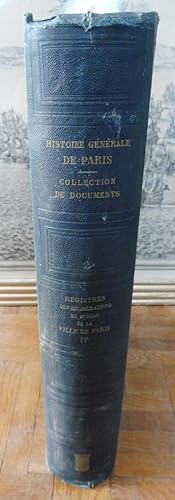 Histoire générale de Paris. Registre des délibérations du bureau de la ville de Paris publiés par...