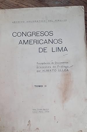 CONGRESOS AMERICANOS DE LIMA. Recopilación de Documentos precedida de Prólogo por ALBERTO ULLOA. ...