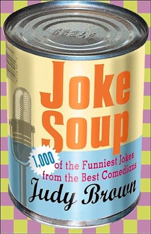 Bild des Verkufers fr Joke Soup: 1,217 of the Funniest Jokes from the Best Comedians zum Verkauf von Reliant Bookstore