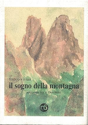 Seller image for Il sogno della montagna. Racconti tra le Dolomiti for sale by MULTI BOOK