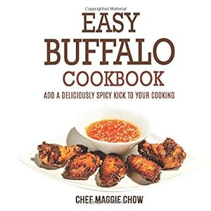 Bild des Verkufers fr Easy Buffalo Cookbook: Add A Deliciously Spicy Kick To Your Cooking zum Verkauf von WeBuyBooks 2