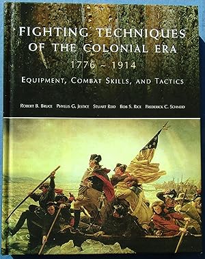 FIGHTING TECHNIQUES OF THE COLONIAL ERA 1776-1914: EQUIPMENT, COMBAT SKILLS, AND TACTICS