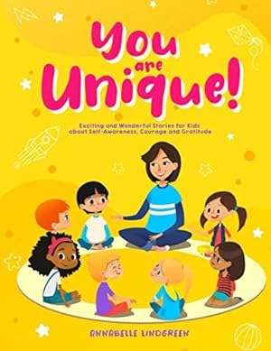 Imagen del vendedor de YOU ARE UNIQUE: Exciting and Wonderful Stories for Kids about Self-Awareness, Courage and Gratitude a la venta por WeBuyBooks 2
