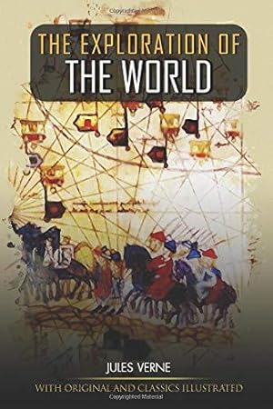 Image du vendeur pour The Exploration of the World: illustrated and Original Classic Novel mis en vente par WeBuyBooks 2