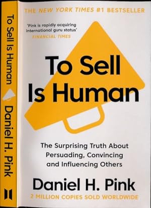 Image du vendeur pour To Sell Is Human: The surprising truth about persuading convincing and influencing others. mis en vente par Antiquariaat Fenix