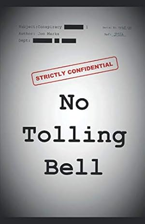 Bild des Verkufers fr No Tolling Bell: A non-stop, real time, action packed conspiracy thriller, packed with suspense and plot twists. Based on factual events. zum Verkauf von WeBuyBooks 2