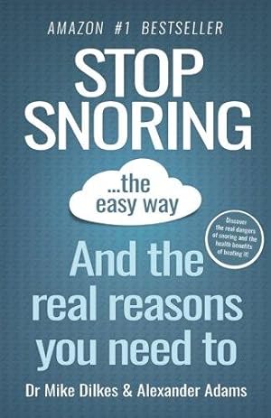 Immagine del venditore per Stop Snoring The Easy Way: And The Reasons You Need To venduto da WeBuyBooks 2