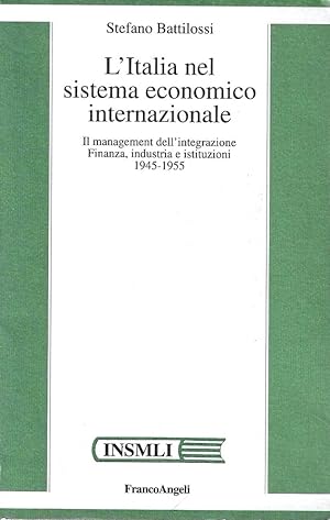 Bild des Verkufers fr L'Italia nel sistema economico internazionale. Il management dell'integrazione. Finanza, industria e istituzioni 1945-1955 zum Verkauf von Messinissa libri