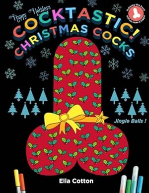 Seller image for Cocktastic Christmas Cocks : A Festive Fun Happy Holidays Secret Santa Cock Coloring Book for sale by WeBuyBooks 2