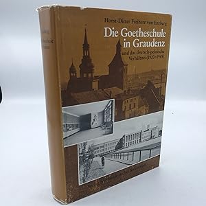 Die Goetheschule in Graudenz und das deutsch-polnische Verhältnis (1920 - 1945) / Horst-Dieter Fr...