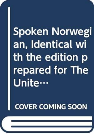 Seller image for Spoken Norwegian, Identical with the edition prepared for The United States Armed Forces Institute (by Einar Haugen, Thompson Professor of Scandinavian Languages, University of Wisconsin) for sale by WeBuyBooks 2