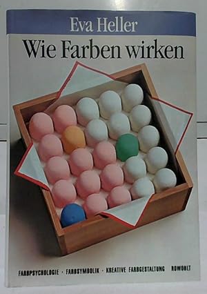 Bild des Verkufers fr Wie Farben wirken : Farbpsychologie, Farbsymbolik, kreative Farbgestaltung. zum Verkauf von Ralf Bnschen