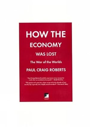 Imagen del vendedor de How the Economy Was Lost: The War of the Worlds a la venta por Reliant Bookstore