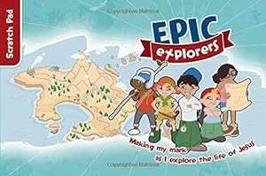 Imagen del vendedor de Epic Explorers Scratch Pad: Christianity Explored Children's Edition a la venta por WeBuyBooks 2