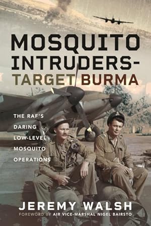 Image du vendeur pour Mosquito Intruders - Target Burma : The Raf's Daring Low-level Mosquito Operations mis en vente par GreatBookPrices