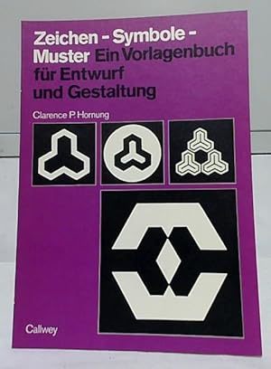 Zeichen - Symbole - Muster : ein Vorlagenbuch für Entwurf und Gestaltung. Clarence P. Hornung. [A...