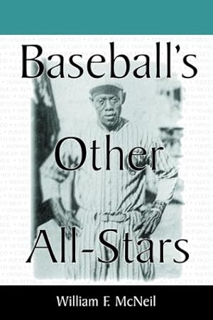 Seller image for Baseball's Other All-Stars: The Greatest Players from the Negro Leagues, the Japanese Leagues, the Mexican League, and the Pre-1960 Winter Leagues in Cuba, Puerto Rico and the Dominican Republic for sale by ZBK Books