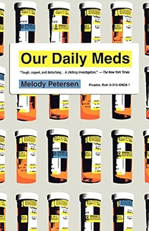 Bild des Verkufers fr Our Daily Meds: How the Pharmaceutical Companies Transformed Themselves into Slick Marketing Machines and Hooked the Nation on Prescription Drugs zum Verkauf von ZBK Books